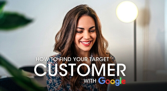 How to find your target customers with Google