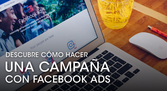 Descubre cómo hacer una campaña con Facebook Ads