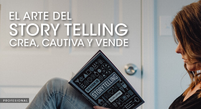 EL ARTE DEL STORY TELLING. Crea, cautiva y vende