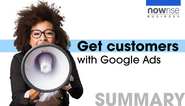 Summary: Get customers with Google Ads