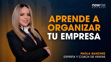 Aprende a organizar tu empresa con Paola Sánchez